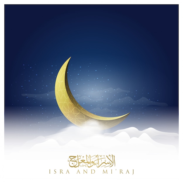 Isra e mi'raj saudação ilustração islâmica fundo com lua e caligrafia árabe Vetor Premium