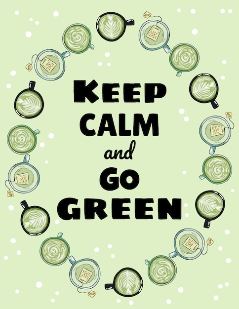 Mantieni la calma e vai a poster verde. tazze di tè verde e caffè ornamento. cartone animato disegnato a mano Vettore Premium