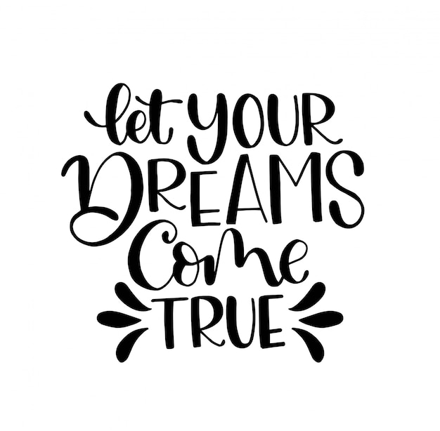 Hand belettering van een zin &quot;laat je dromen uitkomen